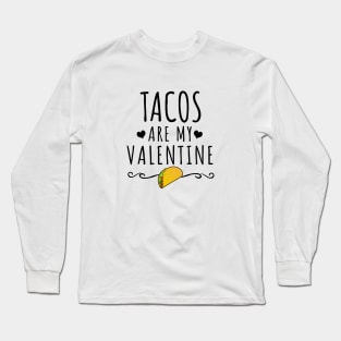 Tacos Are My Valentine Long Sleeve T-Shirt